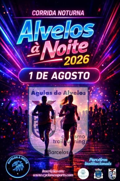 Dia da Freguesia - 2026 - "Alvelos &agrave; Noite - Corrida e Caminhada"