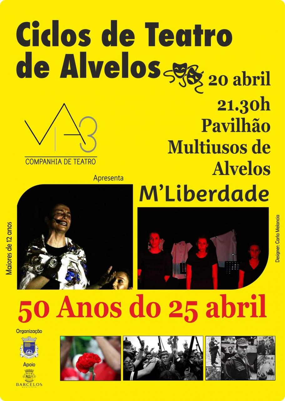 Ciclos de Teatro de Alvelos - "M'Liberdade - 50 Anos de 25 de Abril"